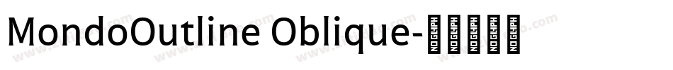 MondoOutline Oblique字体转换